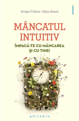 Mancatul intuitiv. Impaca-te cu mancarea si cu tine