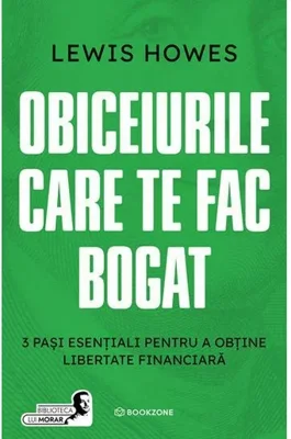 Obiceiurile care te fac bogat. 3 pasi esentiali pentru a obtine libertate financiara