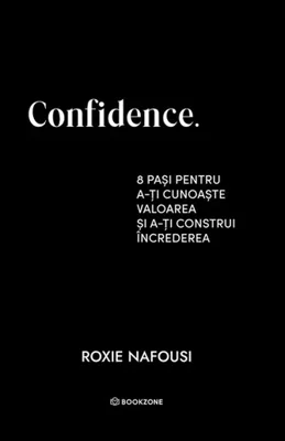 Confidence. 8 pasi pentru a-ti cunoaste valoarea