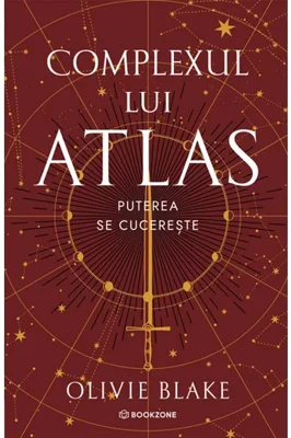 Complexul lui Atlas. Puterea se cucereste. Seria Atlas si Cei Sase Alesi vol. 3