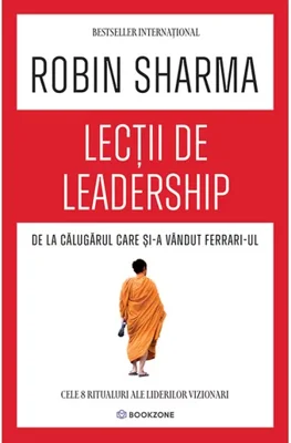 Lectii de leadership de la Calugarul care si-a vandut Ferrari-ul