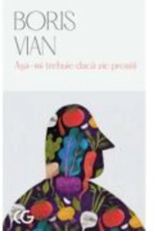Asa-mi trebuie daca zic prostii - Boris Vian