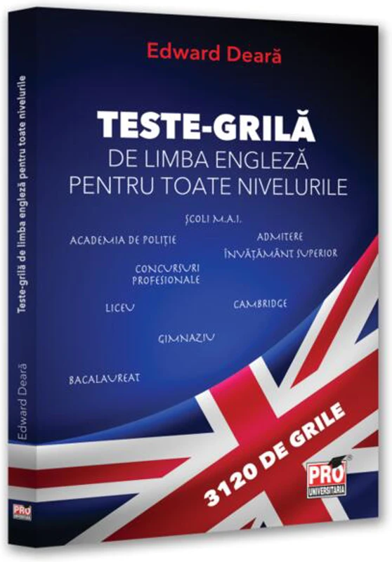 Teste-grilă de limbă engleză pentru toate nivelurile: Gimnaziu, liceu, bacalaureat, admitere învățământ superior, concursuri profesionale, Cambridge - Paperback brosat - Pro Universitaria