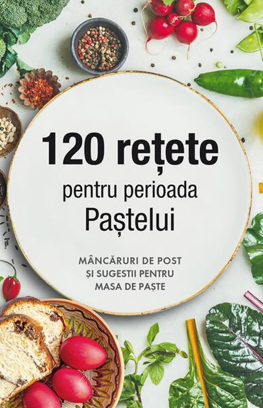 120 rețete pentru perioada Paștelui - Paperback brosat - Sophia