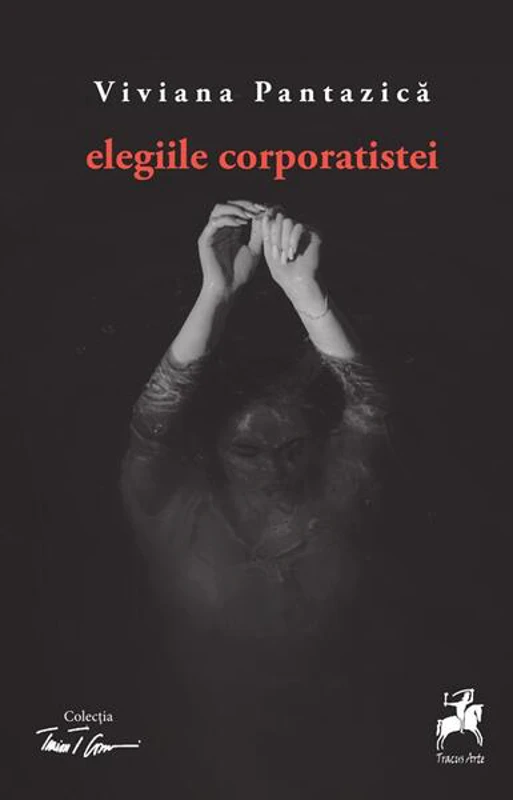 Elegiile corporatistei - Paperback - Viviana Pantazică - Tracus Arte
