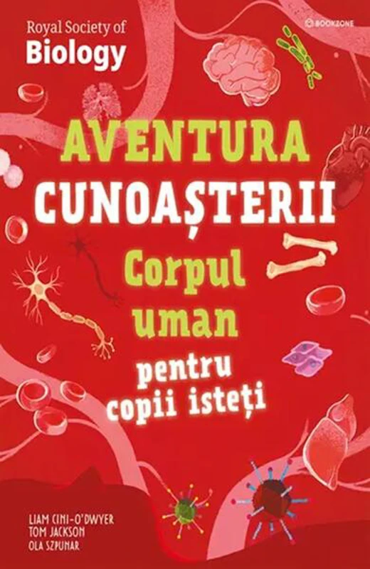 Aventura cunoașterii. Corpul uman pentru copii isteți (Vol. 3) - Paperback - Liam Cini-O’Dwyer, Tom Jackson, Ola Szpunar - Bookzone