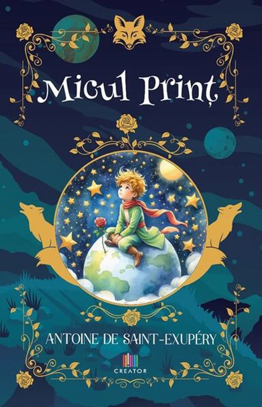 Micul Prinț - Paperback - Antoine de Saint-Exupéry - Creator