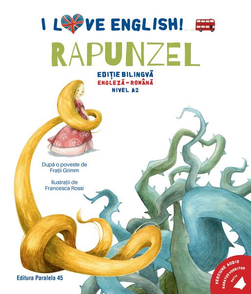 I Love English. Rapunzel (Rapunzel). Ediție bilingvă. Nivel A2 (versiune audio inclusă) - Paperback - Paralela 45 educațional