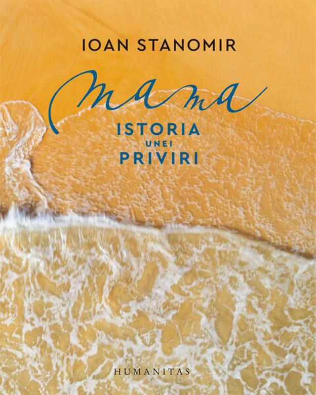 Mama. Istoria unei priviri - Paperback brosat - Ioan Stanomir - Humanitas