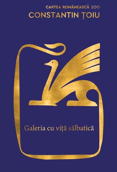 Galeria cu viţă sălbatică - Hardcover - Constantin Ţoiu - Cartea Românească