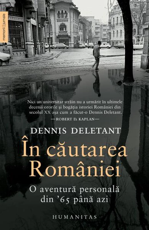 În căutarea României - Paperback brosat - Dennis Deletant - Humanitas