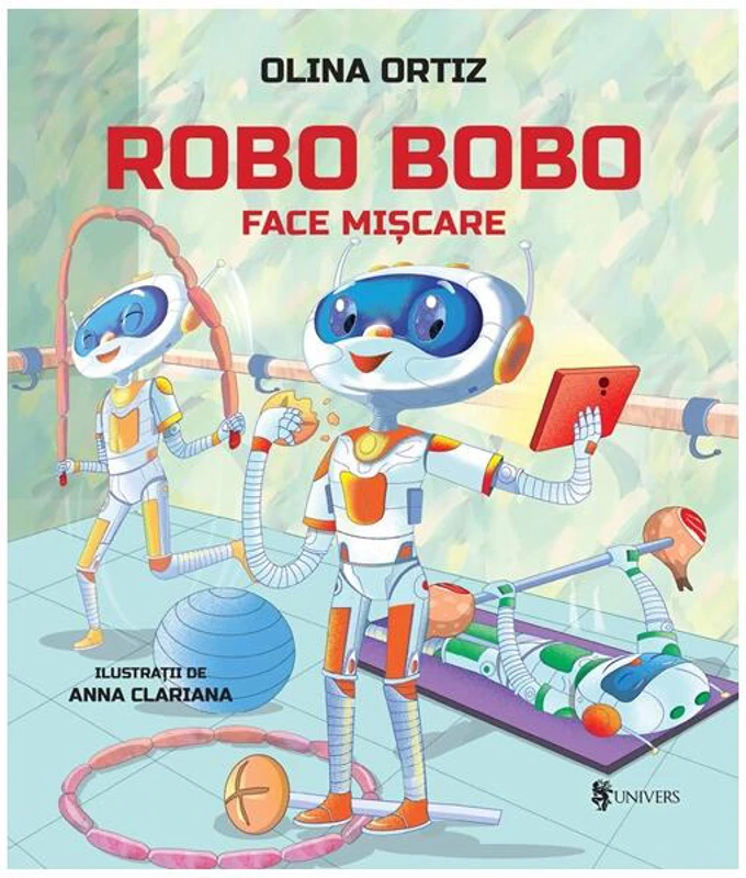 Robo Bobo face mișcare (Vol. 16) - Hardcover - Olina Ortiz - Univers