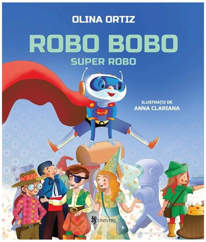 Robo Bobo, Super Robo (Vol. 17) - Hardcover - Olina Ortiz - Univers