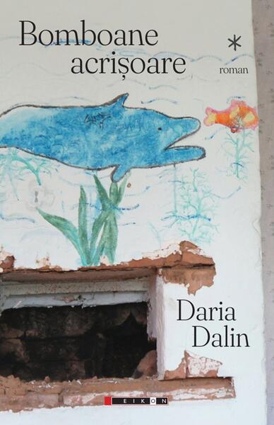 Bomboane acrișoare - Paperback brosat - Daria Dalin - Eikon