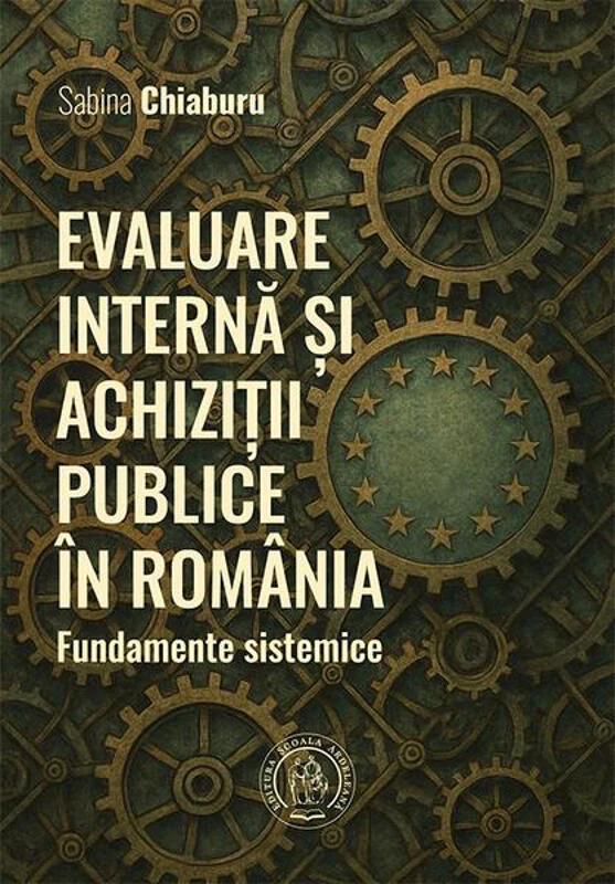 Evaluare internă și achiziții publice în România. Fundamente sistemice - Paperback brosat - Școala Ardeleană