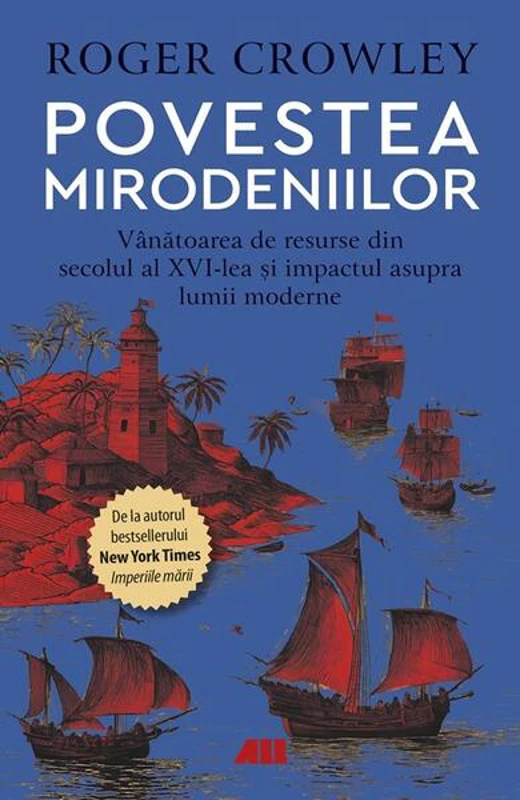 Povestea mirodeniilor - Paperback brosat - Roger Crowley - All