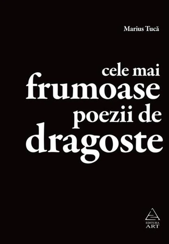 Cele mai frumoase poezii de dragoste - Paperback brosat - Marius Tucă - Art