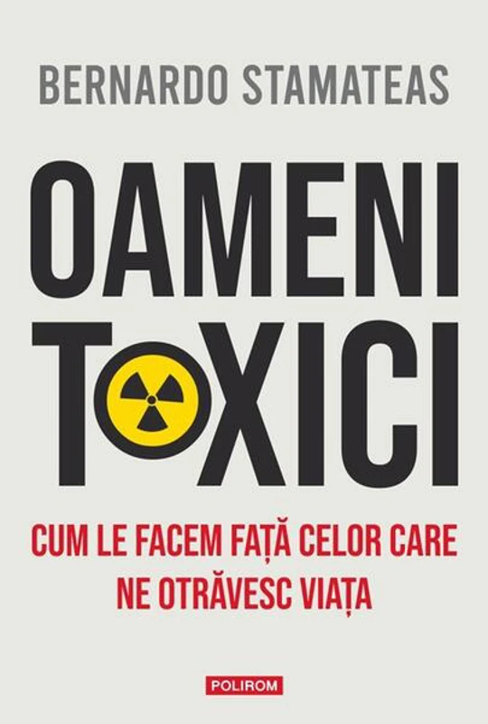 Oameni toxici - Paperback brosat - Bernardo Stamateas - Polirom