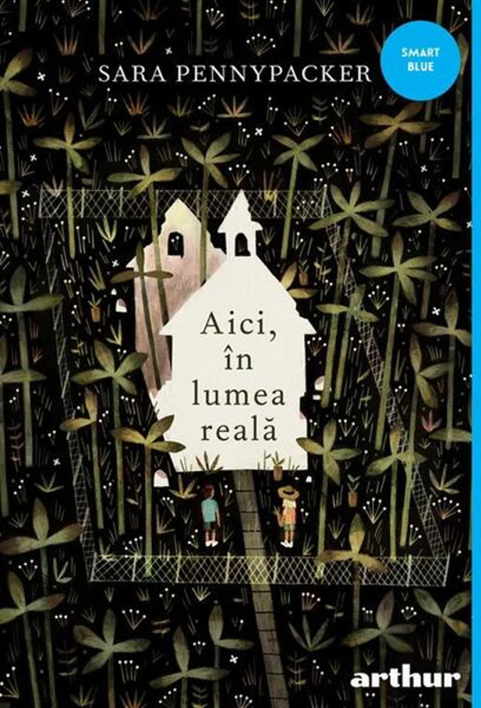 Aici, în lumea reală - Hardcover - Sara Pennypacker - Arthur