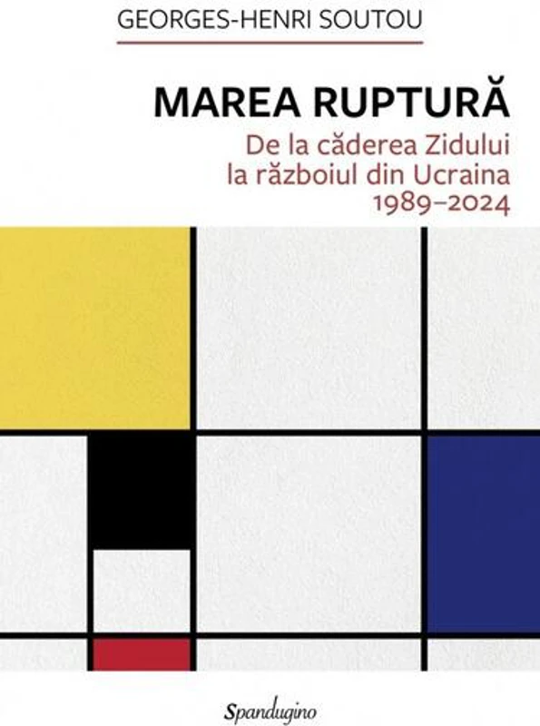 Marea Ruptură - Hardcover - Georges-Henri Soutou - Spandugino
