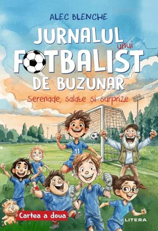 Jurnalul unui fotbalist de buzunar. Serenade, salate și surprize (Vol. 2) - Hardcover - Alec Blenche - Litera
