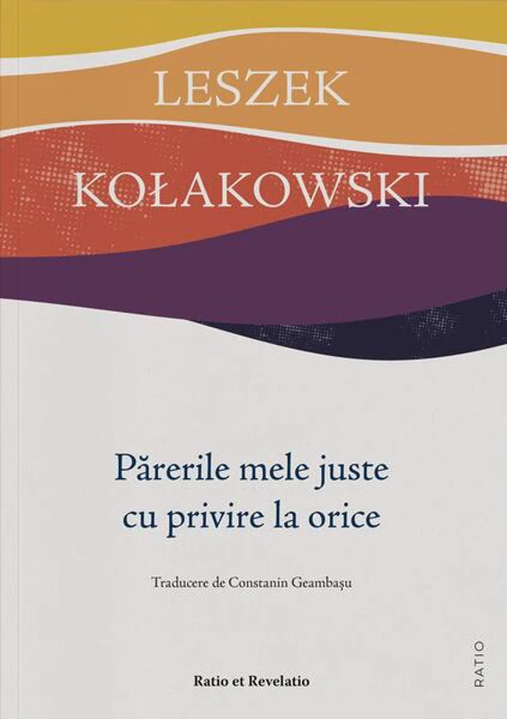 Părerile mele juste cu privire la orice - Paperback brosat - Ratio et Revelatio