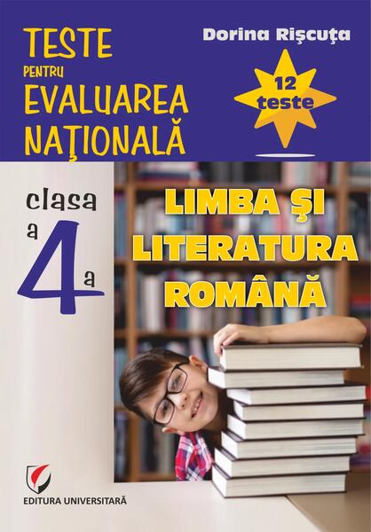 Teste pentru Evaluarea Națională. Clasa a IV-a. Limba și literatura română. 12 teste - Paperback brosat - Universitară