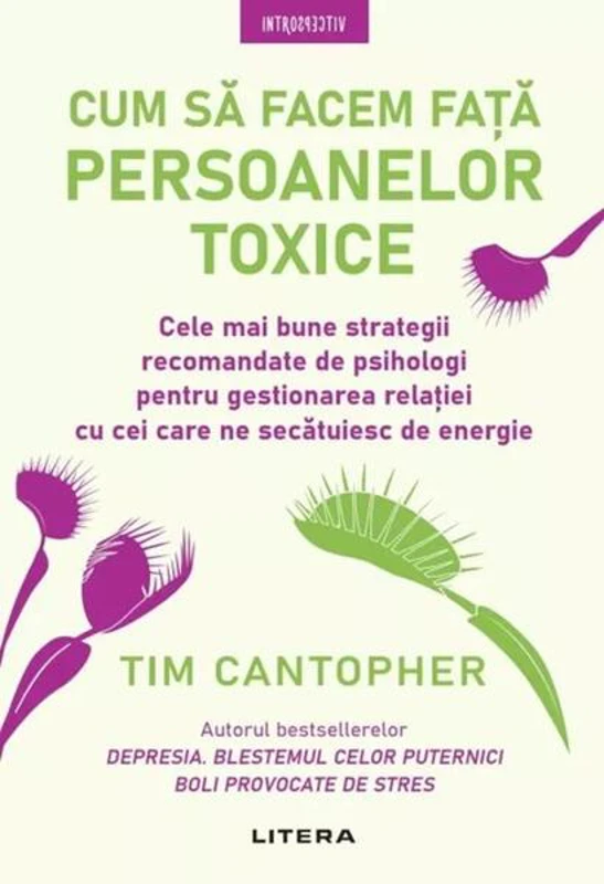 Cum să facem față persoanelor toxice - Paperback brosat - Dr. Tim Cantopher - Litera