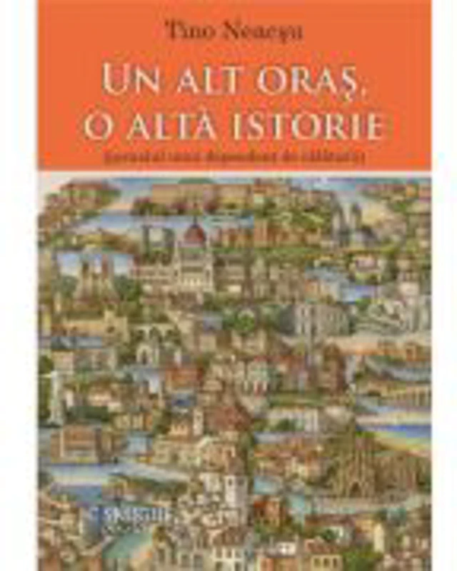 Un alt oras, o alta istorie (jurnalul unui dependent de calatorii) - Tino Neacsu