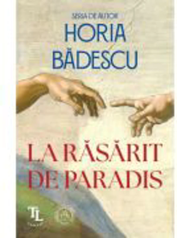 La rasarit de paradis. Cronica unui deceniu - Horia Badescu