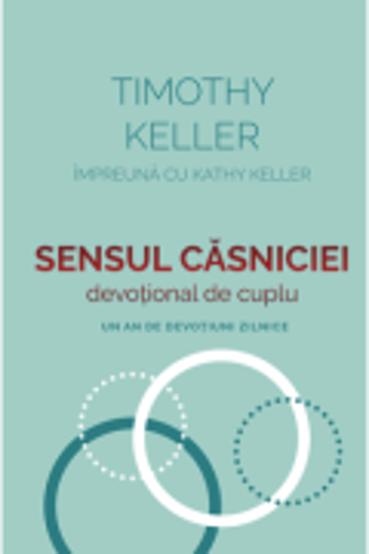 Sensul casniciei. Devotional - Timothy Keller