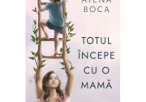 Totul incepe cu o mama - Atena Boca