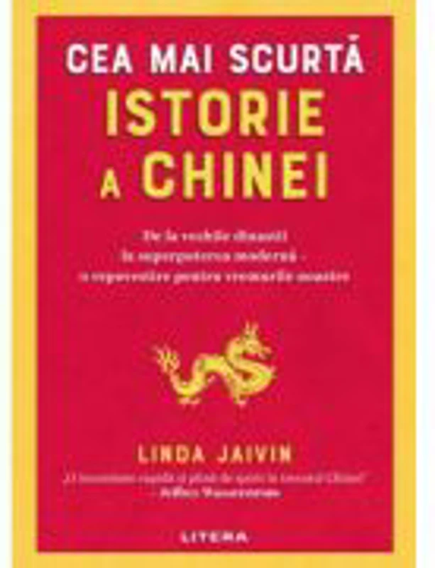 Cea mai scurta istorie a Chinei. De la vechile dinastii la superputerea moderna - o repovestire pentru vremurile noastre - Linda Jaivin
