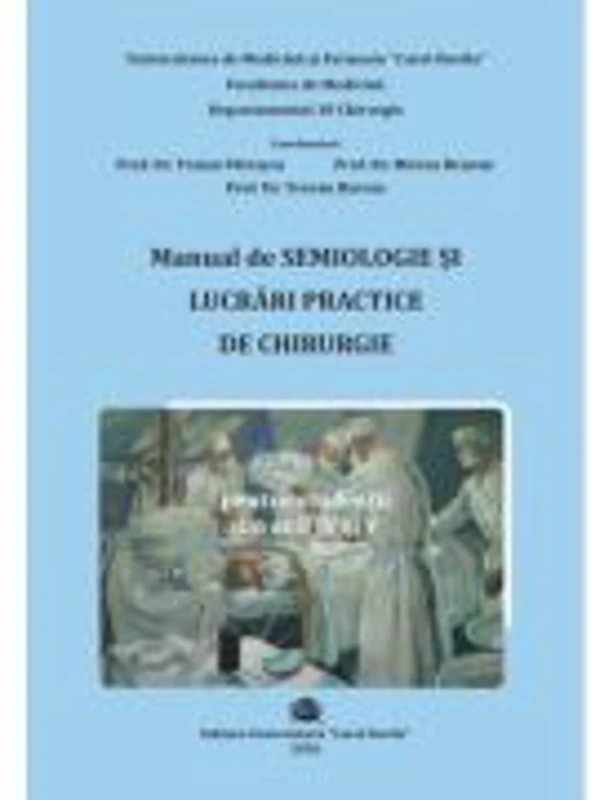 Manual de Semiologie si Lucrari practice de Chirurgie pentru studentii din anii 4-5 - Traian Patrascu