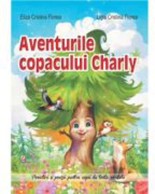 Aventurile copacului Charly si alte povestiri incantatoare - Eliza Cristina Florea
