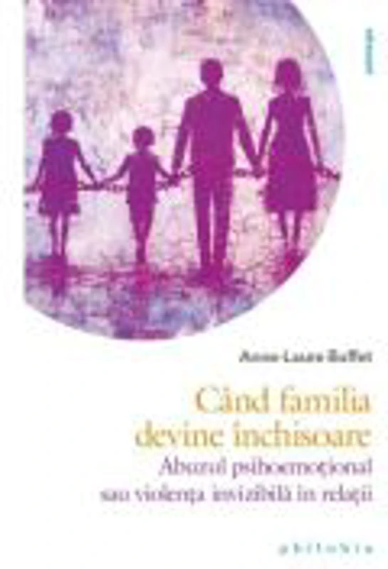 Când familia devine închisoare - Anne-Laure Buffet
