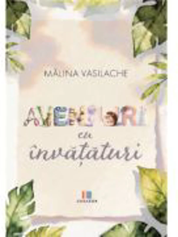 Aventuri cu invataturi - Malina Vasilache
