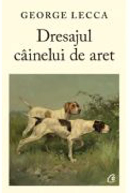 Dresajul cainelui de aret - George Lecca