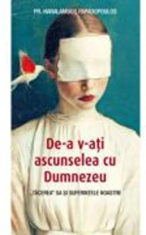 De‑a v‑ati ascunselea cu Dumnezeu. „Tacerea” Sa si suferintele noastre - Haralambos Papadopoulos