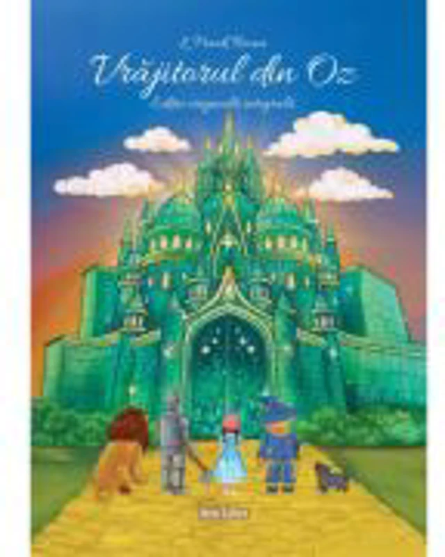 Vrajitorul din Oz. Editie originala integrala - Lyman Frank Baum