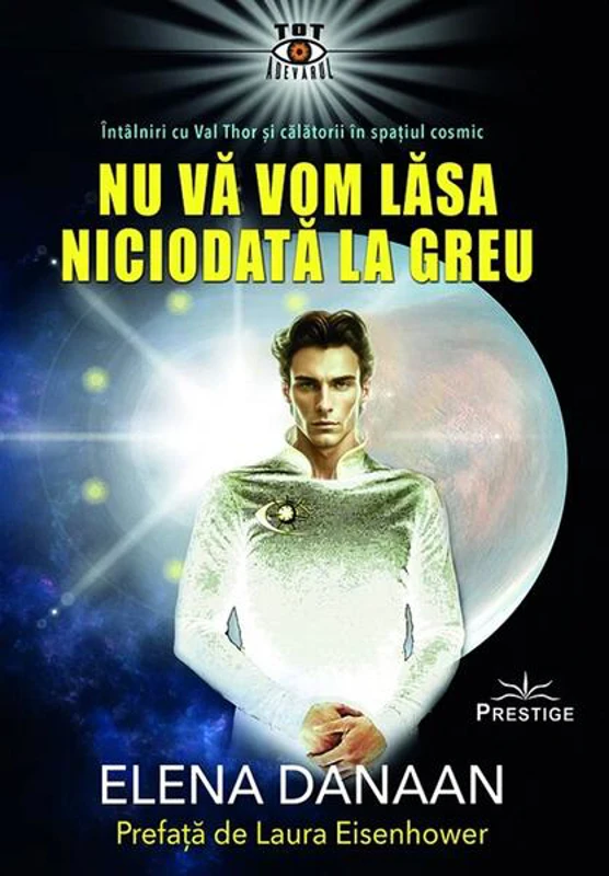 Nu vă vom lăsa niciodată la greu - Paperback brosat - Elena Danaan - Prestige