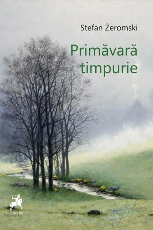 Primăvară timpurie - Paperback brosat - Stefan Żeromski - Tracus Arte