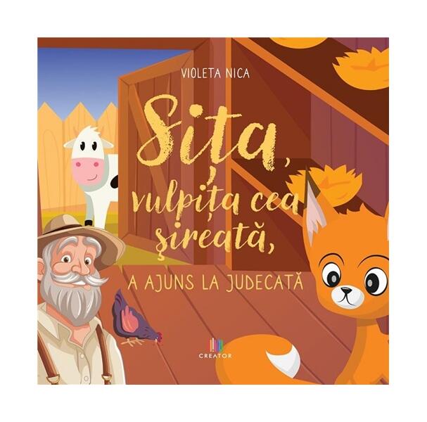 Sița, vulpița cea șireată, a ajuns la judecată - Paperback - Violeta Nica - Creator