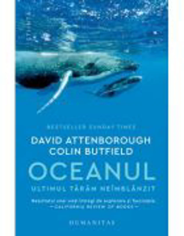 Oceanul. Ultimul taram neimblanzit - David Attenborough, Colin Butfield