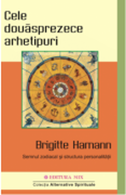 Cele douasprezece arhetipuri - Brigitte Hamann