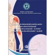 "Vademecum de demonstratii practice pentru evaluare clinico-functionala. Bilant articular si muscular, la nivelul aparatului "Neuro-Mio-Artro-kinetic","Vademecum de demonstratii practice pentru evaluare clinico-functionala. Bilant articular si muscular
