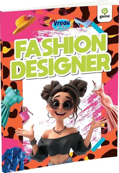 Vreau să fiu... Fashion Designer - Paperback - *** - Gama