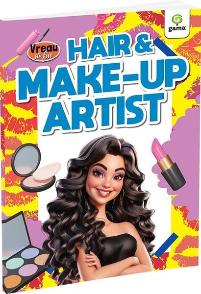 Vreau să fiu... Hair & Make-Up Artist - Paperback - *** - Gama