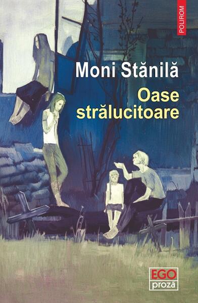 Oase strălucitoare - Paperback brosat - Moni Stănilă - Polirom