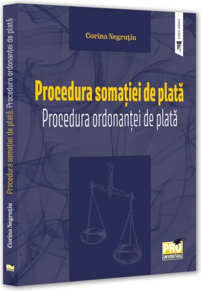Procedura somației de plată. Procedura ordonanței de plată - Paperback brosat - Pro Universitaria